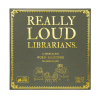 Really Loud Librarians